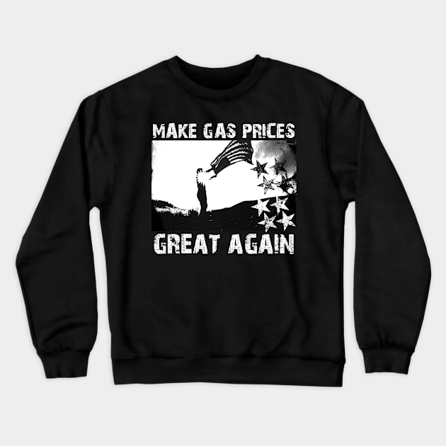 Make Gas Prices Great Again Crewneck Sweatshirt by Horisondesignz